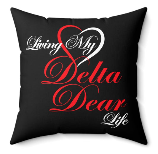 Living My Delta Dear Life Spun Polyester Square Pillow